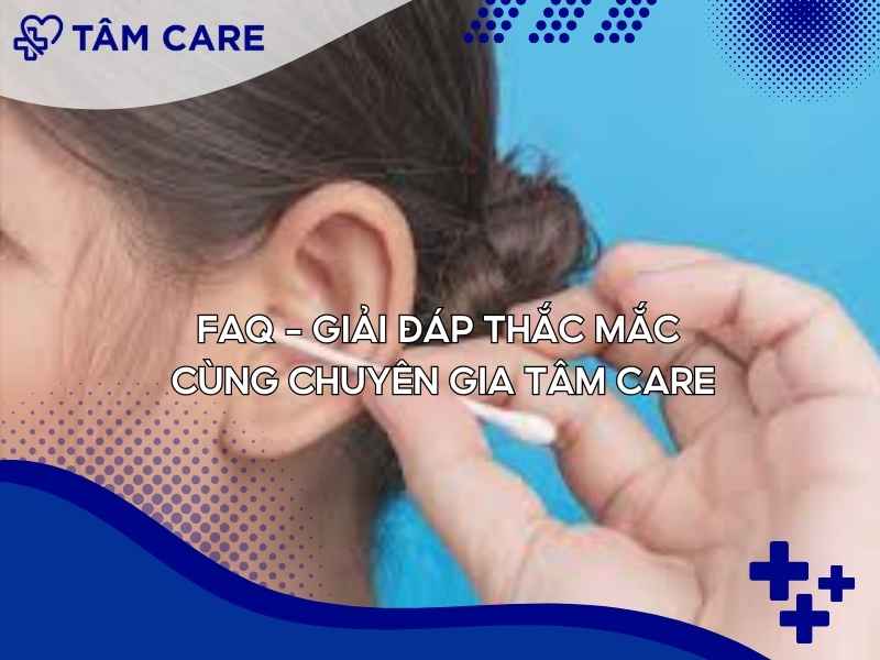 FAQ - Giải đáp thắc mắc cùng chuyên gia Tâm Care