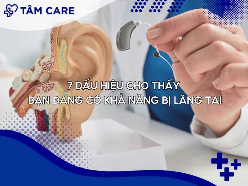 7 Dấu hiệu cho thấy bạn đang có khả năng bị lãng tai