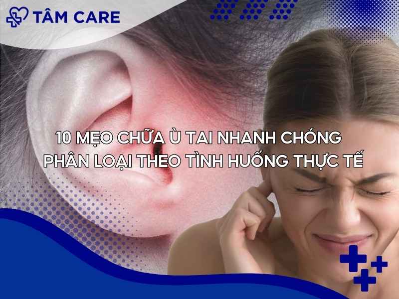10 Mẹo chữa ù tai nhanh chóng - Phân loại theo tình huống thực tế