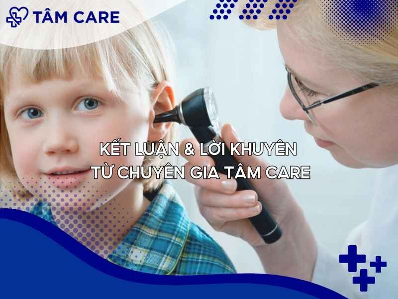 Kết luận & Lời khuyên từ chuyên gia Tâm Care