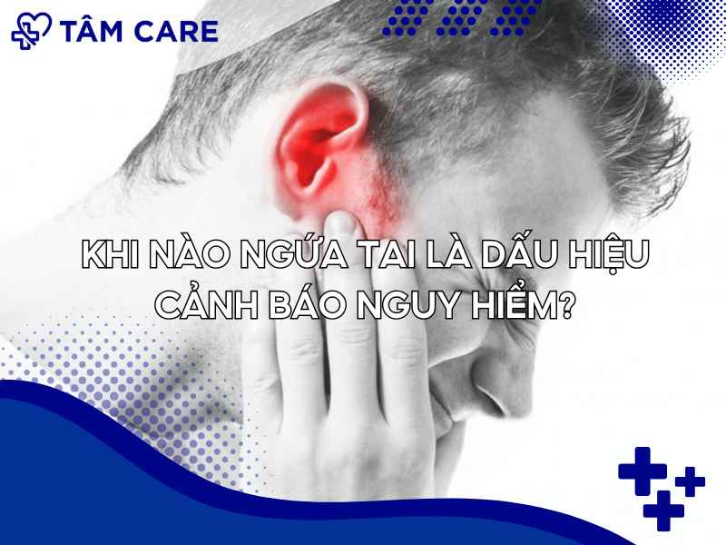 Xuất hiện các dấu hiệu bên dưới thì triệu chứng ngứa tai thường xuyên được xem là nguy hiểm