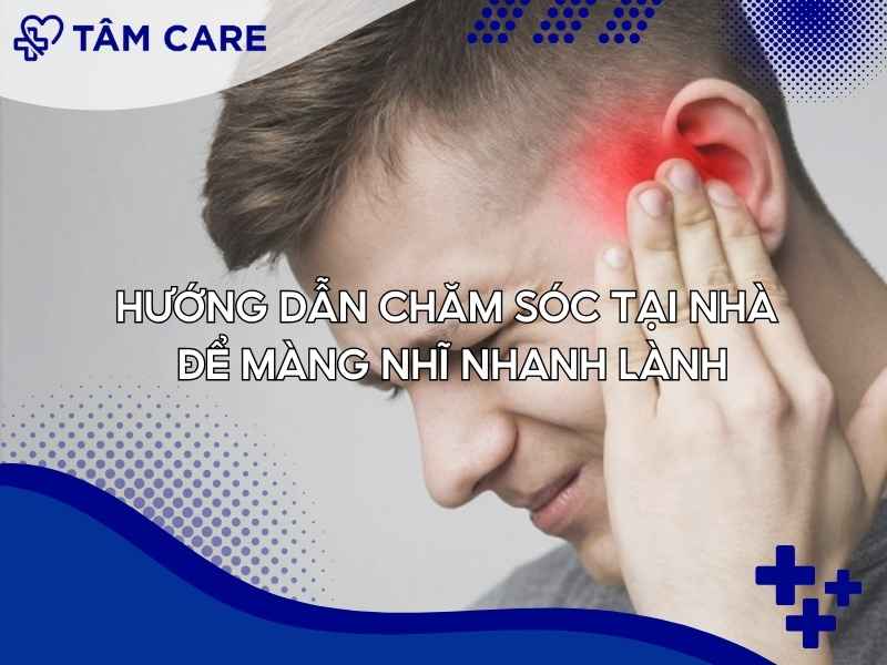 Hướng dẫn chăm sóc tại nhà để màng nhĩ nhanh lành