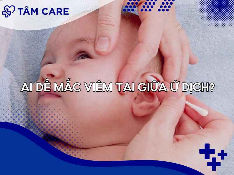 Trẻ em có nguy cơ mắc viêm tai giữa ứ dịch cao hơn người lớn