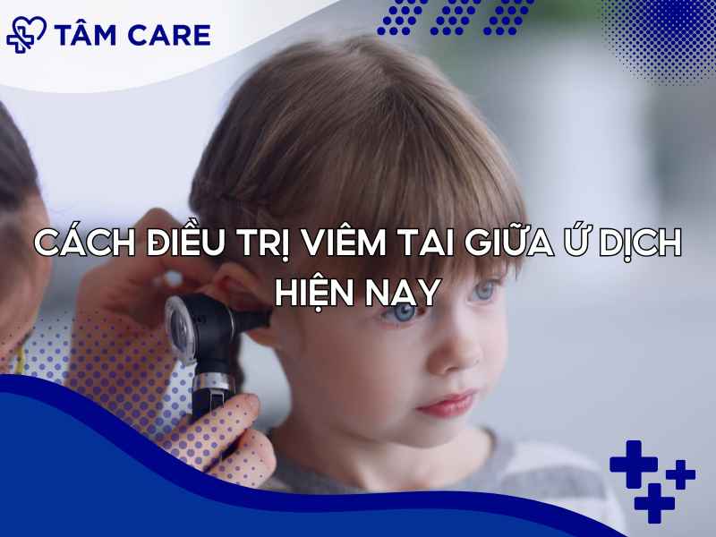 Các cách điều trị viêm tai giữa hiện nay