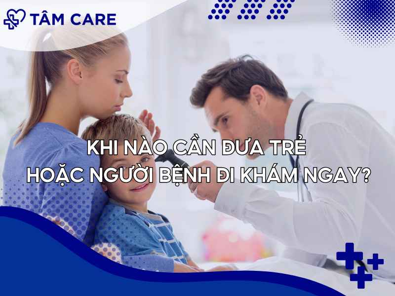 Các dấu hiệu cần đưa trẻ đi khám ngay